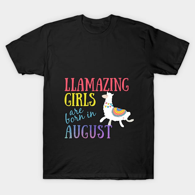 Llama Llamazing Girls Are Born In August Birthday Design T-Shirt by IslandGirl Co.